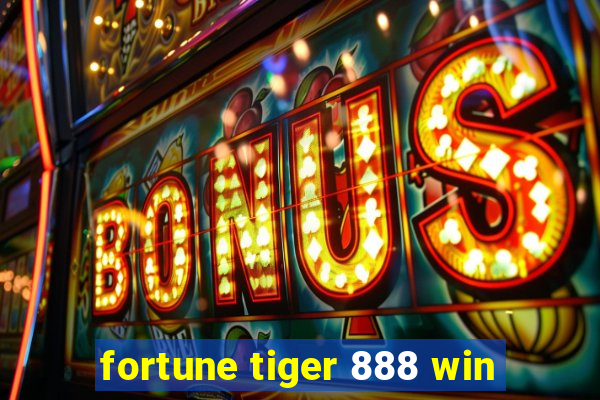 fortune tiger 888 win